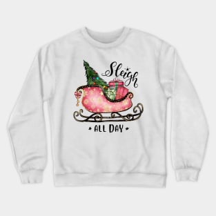 Sleigh All Day Christmas Crewneck Sweatshirt